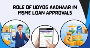 Role of Udyog Aadhaar in MSME Loan Approvals